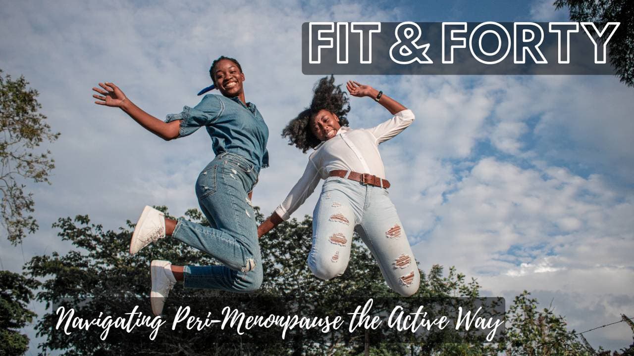 Staying Fit in Your 40s: How Exercise Helps Navigate Peri-menopause
