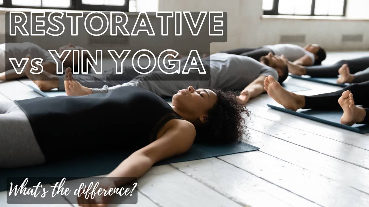 Restorative vs. Yin Yoga: What’s the Difference, Anyway? 🧘♀️