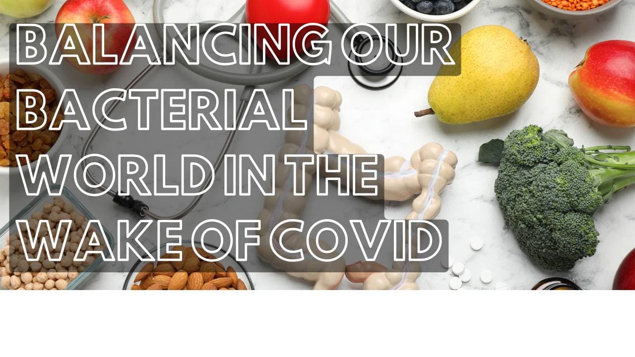 Balancing Our Bacterial World in the Wake of COVID: From Prebiotics to Sterile Environments