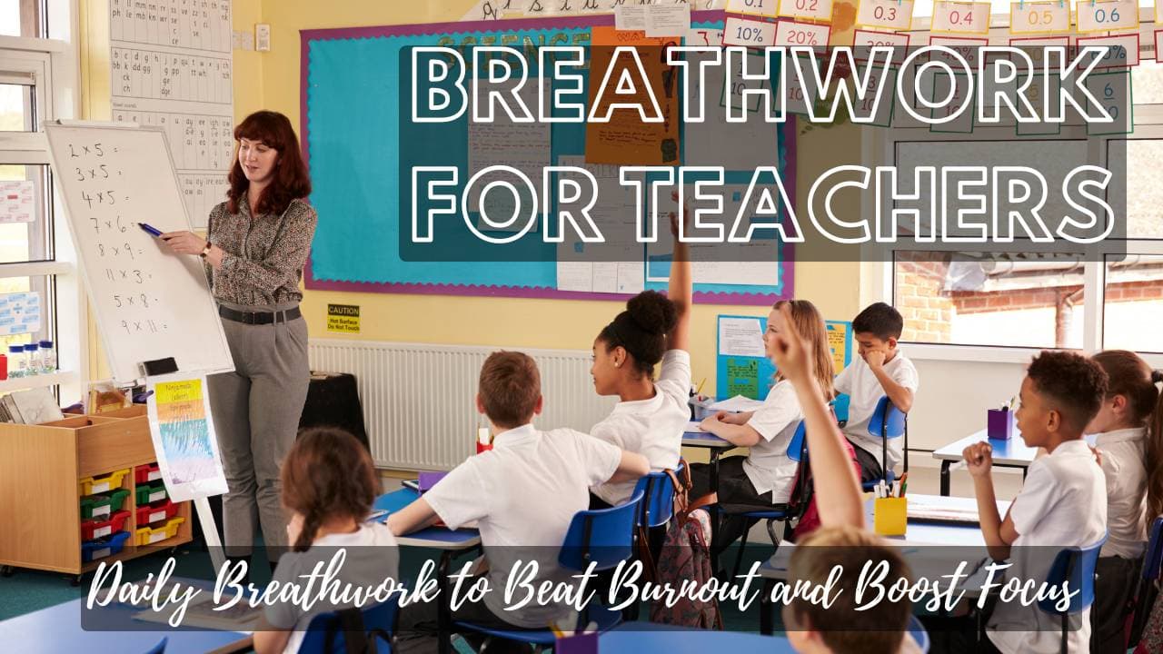 Breathwork for Teachers: The Oxygen Advantage Protocol to Stay Calm, Focused, and Energised