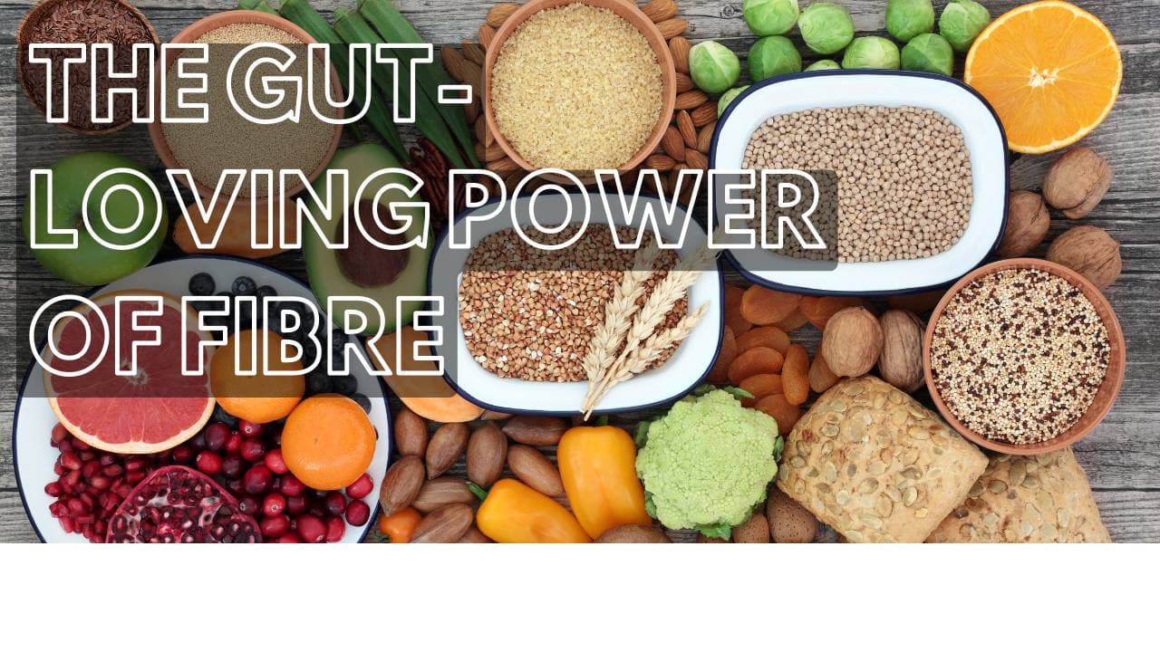 The Gut-Loving Power of Fibre